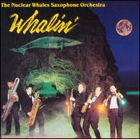 Nuclear Whales Saxophone Orchestra - Whalin' lyrics