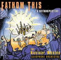 Nuclear Whales Saxophone Orchestra - Fathom This [live] lyrics