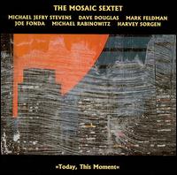 Mosaic Sextet - Today, This Moment lyrics