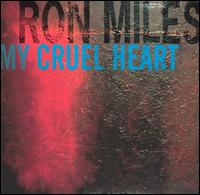 Ron Miles - My Cruel Heart lyrics