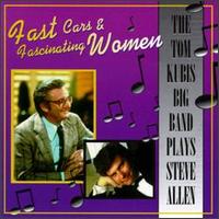 Tom Kubis - Fast Cars & Fascinating Women: The Tom Kubis Big Band Plays Steve Allen lyrics