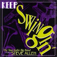 Tom Kubis - Keep Swingin': The Tom Kubis Big Band Plays Steve Allen lyrics
