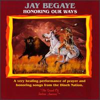 Jay Begaye - Honoring Our Ways lyrics