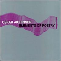 Oskar Aichinger - Elements of Poetry lyrics