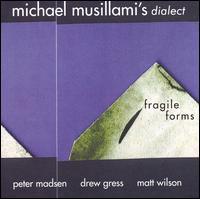 Michael Musillami's Dialect - Fragile Forms lyrics