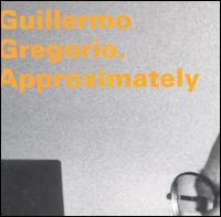 Guillermo Gregorio - Approximately lyrics