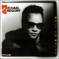 Michael Gregory - What to Where lyrics
