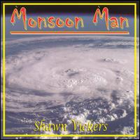 Shawn Vickers - Monsoon Man lyrics