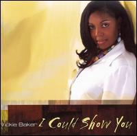 Vickie Baker - I Could Show You lyrics