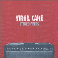 Virgil Cane - Stereo Fields lyrics