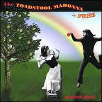Winston Apple - The Toadstool Madonna Is Free lyrics