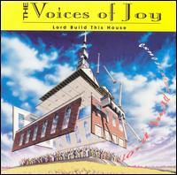 Voices of Joy - Lord Build This House lyrics