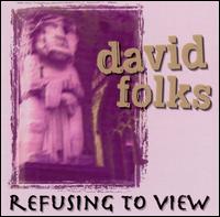 David Folks - Refusing to View lyrics