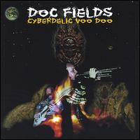 Doc Fields - Cyberdelic Voodoo lyrics