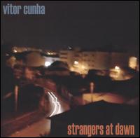 Vitor Cunha - Stangers at Dawn lyrics