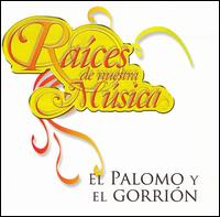 El Palomo Y el Gorrion - Raices de Nuestra Musica lyrics