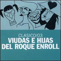 Viudas E Hijas del Roque Enroll - Clasico/03 lyrics