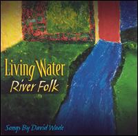 David Wade - Living Water River Folk lyrics