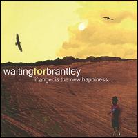 Waiting for Brantley - If Anger Is the New Happiness... lyrics