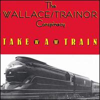 The Wallace/Trainor Conspiracy - Take a Train lyrics