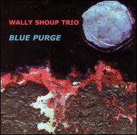 Wally Shoup - Blue Purge [live] lyrics