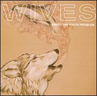 Wives - Erect the Youth Problem lyrics