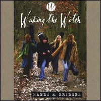 Waking the Witch - Hands & Bridges lyrics