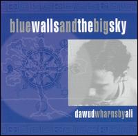 Dawud Wharnsby - Blue Walls and the Big Sky lyrics