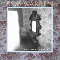 Bob Warren - Love Walked In lyrics