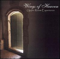 Wings Of Heaven - Upper Room Experience lyrics
