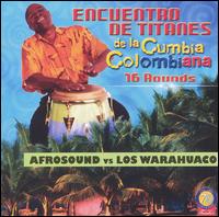 Afrosound Vs Los Warahuaco - Encuentro de Titanes de la Cumbia Colombiana lyrics