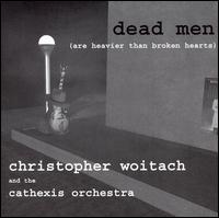 Christopher Woitach - Dead Men (Are Heavier Than Broken Hearts) lyrics