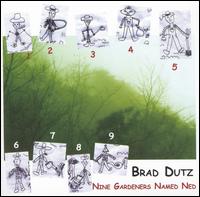 Brad Dutz - Nine Gardeners Named Ned lyrics