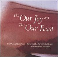 Bob Moore - This Our Joy and This Our Feast lyrics