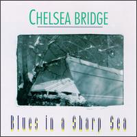 Chelsea Bridge - Blues in a Sharp Sea lyrics