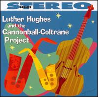 Luther Hughes - Luther Hughes & the Cannonball-Coltrane Project lyrics