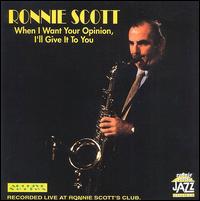 Ronnie Scott - If I Want Your Opinion [live] lyrics