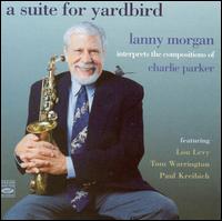 Lanny Morgan - A Suite For Yardbird lyrics