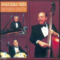 Fogueira Tres - Bossa Jazz lyrics