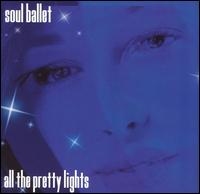 Soul Ballet - All the Pretty Lights, Vol. 1 lyrics