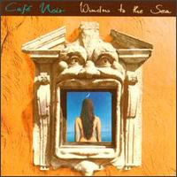 Caf Noir - Window to the Sea lyrics