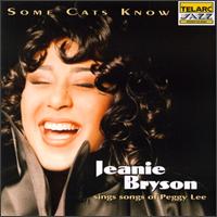Jeanie Bryson - Some Cats Know: Jeanie Bryson Sings Songs of Peggy Lee lyrics