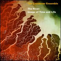 Crossover Ensemble - River: Image of Time & Life lyrics