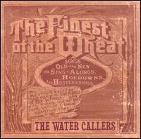 The Water Callers - The Finest of the Wheat lyrics