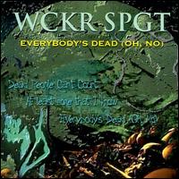 Wckr Spgt - Everybody's Dead Oh No lyrics