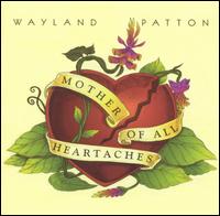 Wayland Patton - Mother of All Heartaches lyrics