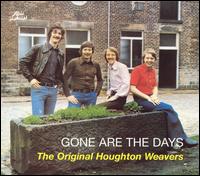 The Original Houghton Weavers - Gone Are the Days lyrics