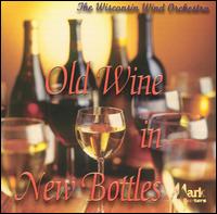 Wisconsin Wind Orchestra - Old Wine in New Bottles lyrics