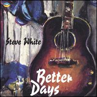 Steve White - Better Days lyrics
