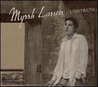 Myrrh Larsen - Unstrung lyrics